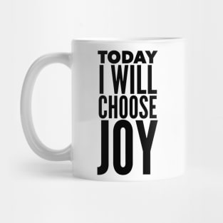 Today I Will Choose Joy Mug